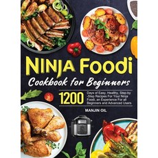 (영문도서) Ninja Foodi Cookbook For Beginners: 1200 Days of Easy Healthy Step-by-Step Recipes For Your... Hardcover, Manjin Oil, English, 9781803678177