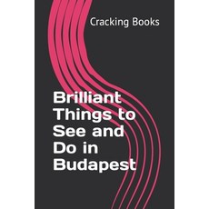 (영문도서) Brilliant Things to See and Do in Budapest Paperback, Independently Published, English, 9798859843602