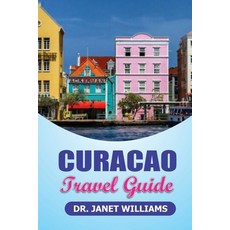 (영문도서) Curacao Travel Guide: : Unlocking the hidden Gems of Curacao Paperback, Independently Published, English, 9798396931671