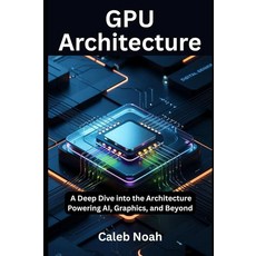 GPU Architecture: A Deep Dive into the Architecture Powering AI Graphics and Beyond (Application