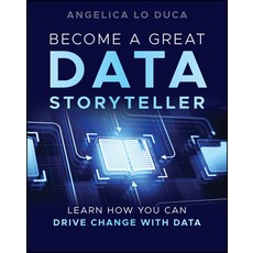 (영문도서) Become a Great Data Storyteller: Learn How You Can Drive Change with Data Paperback, Wiley, English, 9781394283316