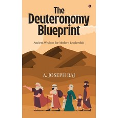 (영문도서)The Deuteronomy Blueprint: Ancient Wisdom for Modern Leadership Hardcover, Notion Press, English, 9798898540180
