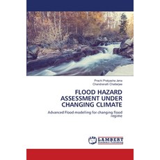 (영문도서)Flood Hazard Assessment Under Changing Climate Paperback, LAP Lambert Academic Publis..., English, 9786207468287