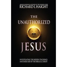 (英文圖書)The Unauthorized Jesus: Investigating the Hidden Teachings and Dark Side of the... 平裝版, Shinkaikan Body, Mind, Spir..., 英文