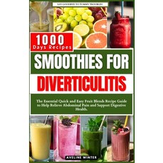 (영문도서) Smoothies for Diverticulitis: The Essential Quick and Easy Fruit Blends Recipe Guide to Help ... Paperback, Independently Published, English, 9798876662521