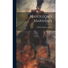 (영문도서) Napoleon's Marshals Hardcover, Legare Street Press, English, 9781020146367