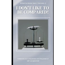 (영문도서) I Don't Like to Be Compared! Paperback, Independently Published, English, 9798311430067
