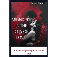 (영문도서) Midnight in the City of Love: A Contemporary Romance Tale Paperback, Independently Published, English, 9798884092280
