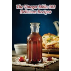(영문도서) The Vinegar Bible: 102 Delicious Recipes Paperback, Independently Published, English, 9798861950626