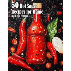 (영문도서) 50 Hot Sauce Recipes for Home Paperback, Marick Booster, English, 9798330487103