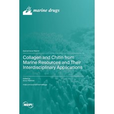 (영문도서) Collagen and Chitin from Marine Resources and Their Interdisciplinary Applications Hardcover, Mdpi AG, English, 9783725825530