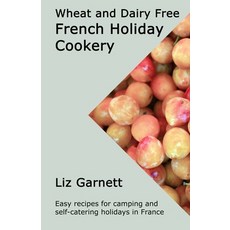 (영문도서) Wheat and Dairy Free French Holiday Cookery Paperback, Beechthorpe Press, English, 9781739948405