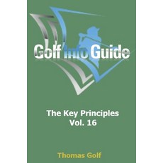 Golf Info Guide: The Key Principles Vol. 16 Paperback, Independently Published, English, 9798563377233
