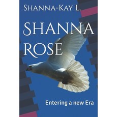 (영문도서) Shanna Rose: Entering a new Era Paperback, Independently Published, English, 9798851426056