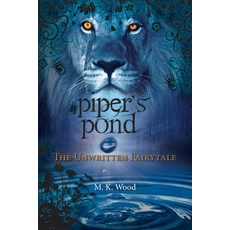 Piper's Pond: The Unwritten Fairytale Paperback, FriesenPress