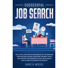 Successful Job Search: Feel Like a Lost Fish in The Middle of the Immense "Job Hunting" Ocean? Disco... Hardcover, Native Publisher