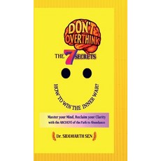 (영문도서)Don't Overthink the 7 Secrets: HOW TO WIN THE INNER WAR?: Master your mind Recl... Hardcover, Notion Press, English, 9798900071244
