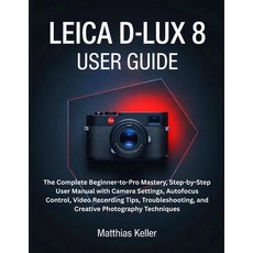 (英文圖書)Leica D-Lux 8 User Guide: The Complete Beginner-to-Pro Mastery Step-by-Step Use... 平裝版, Independently Published, 英文