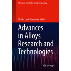 (영문도서) Advances in Alloys Research and Technologies Hardcover, Springer, English, 9783031574986