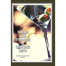 (영문도서) Trading Long Strangles vs. Mortgage REITs: The Most Hardcore of Income Paperback, Independently Published, English, 9798345174593