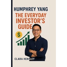 (영문도서)Humphrey Yang: The Everyday Investor's Guide Paperback, Independently Published, English, 9798266850392