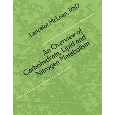 An Overview of Carbohydrate Lipid and Nitrogen Metabolism Paperback, Independently Published