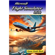 (영문도서) Microsoft Flight Simulator 2024 Game Guide Book: Tips and Tricks to Keep in Mind Paperback, Independently Published, English, 9798313034454