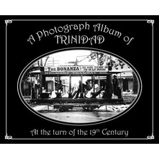 (영문도서) A Photograph Album of Trinidad At the Turn of the 19th Century Hardcover, Paria Publishing Company Ltd., English, 9789768244574