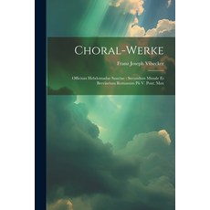 (영문도서) Choral-werke: Officium Hebdomadae Sanctae: Secundum Missale Et Breviarium Romanum Pii V. Pont... Paperback, Legare Street Press, English, 9781022598973