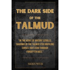 (영문도서)The Dark Side of the Talmud: Timeless Controversies: Heretic Horizons of Jewish... Paperback, Independently Published, English, 9798265216502