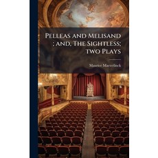 (영문도서)Pelleas and Melisand; and The Sightless; two Plays Hardcover, Hutson Street Press, English, 9781024115888