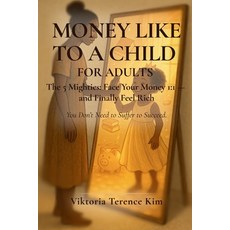 (英文圖書)Money Like to a Child (for Adults): The 5 Mighties: Face Your Money 1:1 - and Fi... 平裝版, Independently Published, 英文