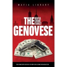 (영문도서) The Genovese Mafia Crime Family: A Complete History of New York Criminal Organization Hardcover, Mafia Library, English, 9781917077019