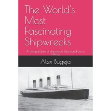 (영문도서) The World's Most Fascinating Shipwrecks: A compendium of shipwrecks that stand... Paperback, Independently Published, English, 9798340136770