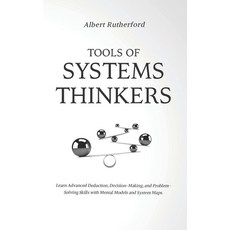 Tools of Systems Thinkers: Learn Advanced Deduction Decision-Making and Problem-Solving Skills wit... Paperback, Independently Published