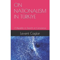 (영문도서)On Nationalism in Türkiye: A Republic in Search of Conscience Paperback, Levent CaĞlar, English, 9781069498458