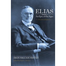 (영문도서)Elias-An Epic of the Ages: A Critical Edition Paperback, Greg Kofford Books, Inc., English, 9781589588288