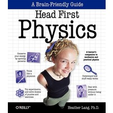 (영문도서) Head First Physics: A Learner's Companion to Mechanics and Practical Physics (AP Physics B - ... Paperback, O'Reilly Media, English, 9780596102371