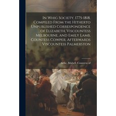 (영문도서) In Whig Society 1775-1818 Compiled From the Hitherto Unpublished Correspondence of Elizabet... Paperback, Legare Street Press, English, 9781021458711