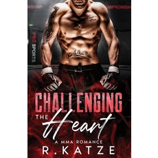 (영문도서)Challenging the Heart: A MMA Romance Paperback, R. Katze, English, 9798993152820