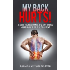My Back Hurts!: A Guide to Understanding What's Wrong and Choosing the Best Treatment Paperback, Opportune Independent Publi..., English, 9781970079920