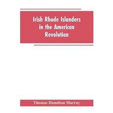 (영문도서)Irish Rhode Islanders In The American Revolution Paperback, Alpha Edition, English, 9789353603168