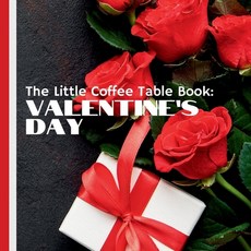 (영문도서) The Little Coffee Table Book: Valentine's Day: This captivating book takes you... Paperback, Independently Published, English, 9798303750760