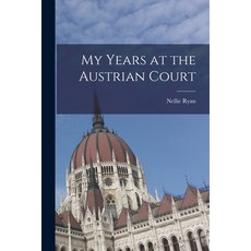(영문도서) My Years at the Austrian Court Paperback, Legare Street Press, English, 9781016249577