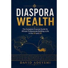 (영문도서)Diaspora Wealth: The Complete Financial Guide for African Professionals Building... Paperback, Independently Published, English, 9798185112212