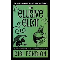 The Elusive Elixir: An Accidental Alchemist Mystery Paperback, Gargoyle Girl Productions, English, 9781938213106