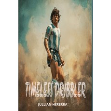 (영문도서)Timeless Dribbler: Lionel Messi the G.O.A.T transported back in time-not to a... Paperback, Independently Published, English, 9798276263069