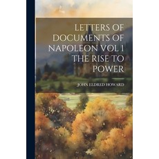 (영문도서) Letters of Documents of Napoleon Vol 1 the Rise to Power Paperback, Legare Street Press, English, 9781021211262