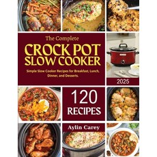 (영문도서) The Complete Crock Pot Slow Cooker: Simple Slow Cooker Recipes for Breakfast L... Paperback, Independently Published, English, 9798346299851
