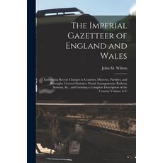 (영문도서) The Imperial Gazetteer of England and Wales: Embracing Recent Changes in Counties Dioceses ... Paperback, Legare Street Press, English, 9781016865968